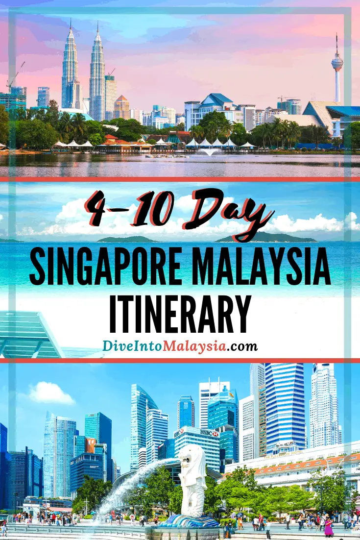 4-10 Day Singapore Malaysia Itinerary: Enjoy The Perfect Singapore And Malaysia Trip!